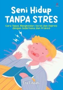 Hidup Tanpa Stres: Mitos atau Realitas yang Bisa Diraih?