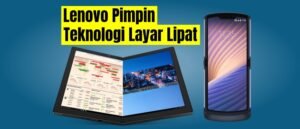 Layar Lipat: Revolusi Genggam yang (Akhirnya) Semakin Matang