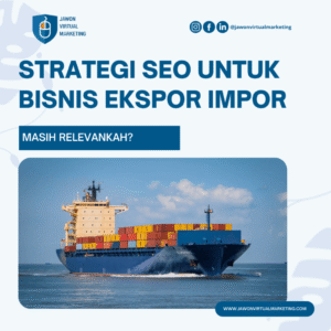 Strategi Ekspor Bisnis: Menjelajahi Peluang Pasar Global dengan Sukses