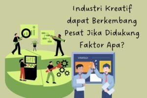 Tentu, mari kita telaah industri kreatif yang sedang berkembang pesat ini.