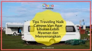 Traveling dengan Campervan: Kebebasan di Atas Roda dan Petualangan Tanpa Batas
