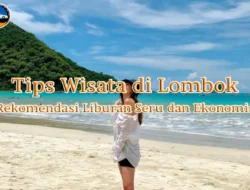 Liburan Cerdas: Panduan Lengkap Tips Wisata Anti Boncos dan Maksimalkan Pengalaman
