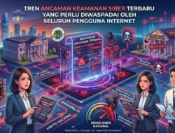Tren Ancaman Keamanan Siber Terbaru Yang Perlu Diwaspadai Oleh Seluruh Pengguna Internet